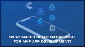 WHAT MAKES REACT NATIVE IDEAL FOR MVP APP DEVELOPMENT?